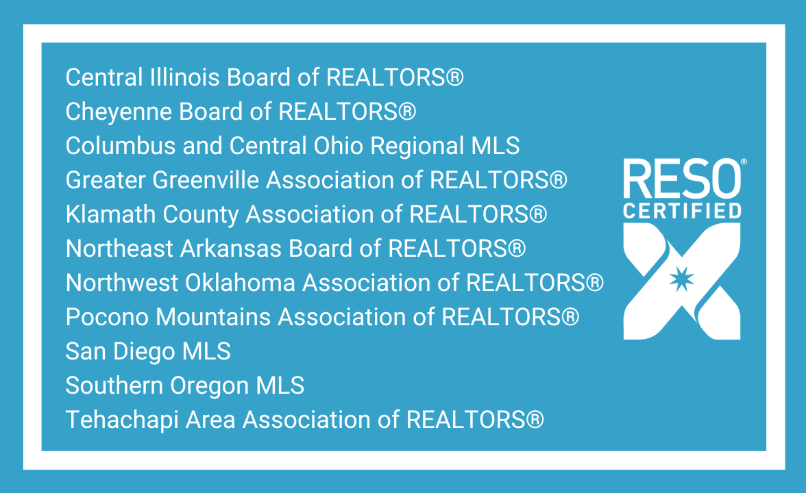 Certification Update: Central Illinois Board of REALTORS® Cheyenne Board of REALTORS® Columbus and Central Ohio Regional MLS Greater Greenville Association of REALTORS® Klamath County Association of REALTORS® Northeast Arkansas Board of REALTORS® Northwest Oklahoma Association of REALTORS® Pocono Mountains Association of REALTORS® San Diego MLS Southern Oregon MLS Tehachapi Area Association of REALTORS®